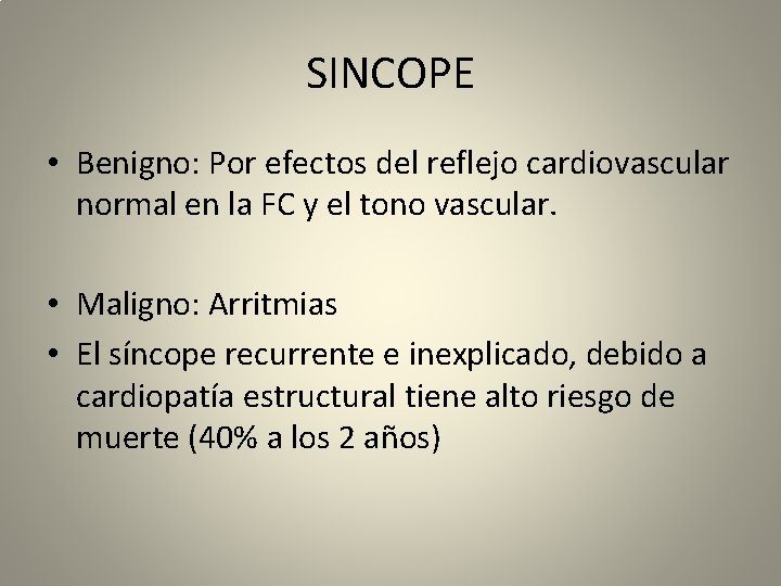 SINCOPE • Benigno: Por efectos del reflejo cardiovascular normal en la FC y el