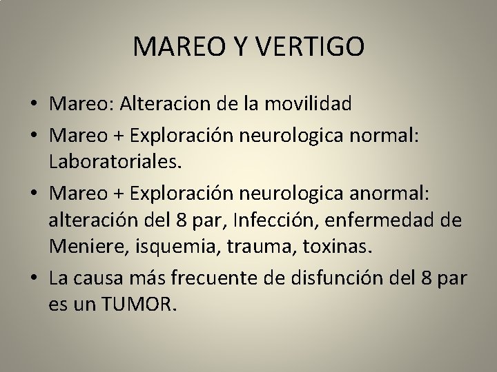 MAREO Y VERTIGO • Mareo: Alteracion de la movilidad • Mareo + Exploración neurologica