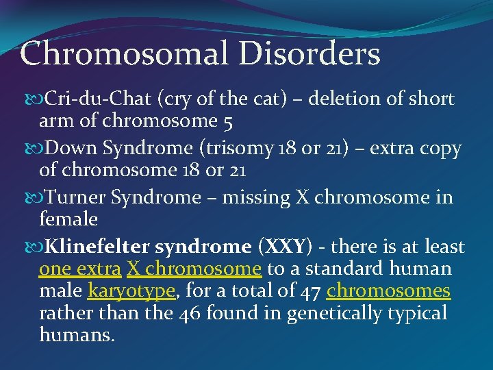 Chromosomal Disorders Cri-du-Chat (cry of the cat) – deletion of short arm of chromosome