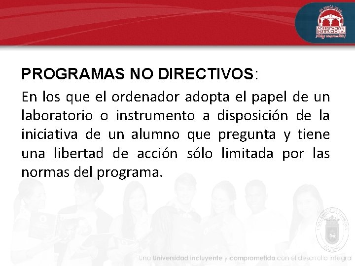 PROGRAMAS NO DIRECTIVOS: En los que el ordenador adopta el papel de un laboratorio PROGRAMAS NO DIRECTIVOS: En los que el ordenador adopta el papel de un laboratorio