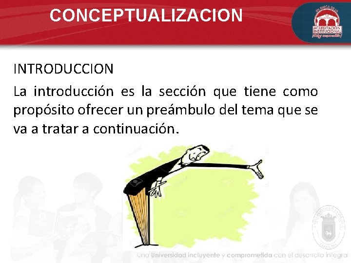 CONCEPTUALIZACION INTRODUCCION La introducción es la sección que tiene como propósito ofrecer un preámbulo CONCEPTUALIZACION INTRODUCCION La introducción es la sección que tiene como propósito ofrecer un preámbulo