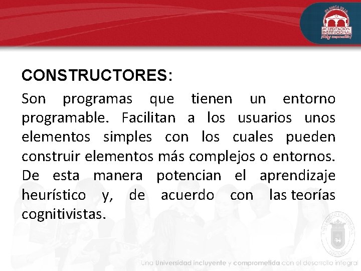 CONSTRUCTORES: Son programas que tienen un entorno programable. Facilitan a los usuarios unos elementos CONSTRUCTORES: Son programas que tienen un entorno programable. Facilitan a los usuarios unos elementos