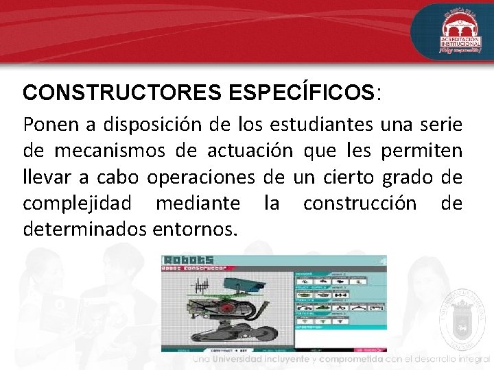 CONSTRUCTORES ESPECÍFICOS: Ponen a disposición de los estudiantes una serie de mecanismos de actuación CONSTRUCTORES ESPECÍFICOS: Ponen a disposición de los estudiantes una serie de mecanismos de actuación