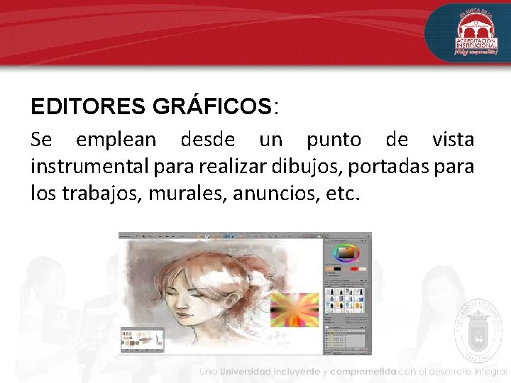 EDITORES GRÁFICOS: Se emplean desde un punto de vista instrumental para realizar dibujos, portadas EDITORES GRÁFICOS: Se emplean desde un punto de vista instrumental para realizar dibujos, portadas