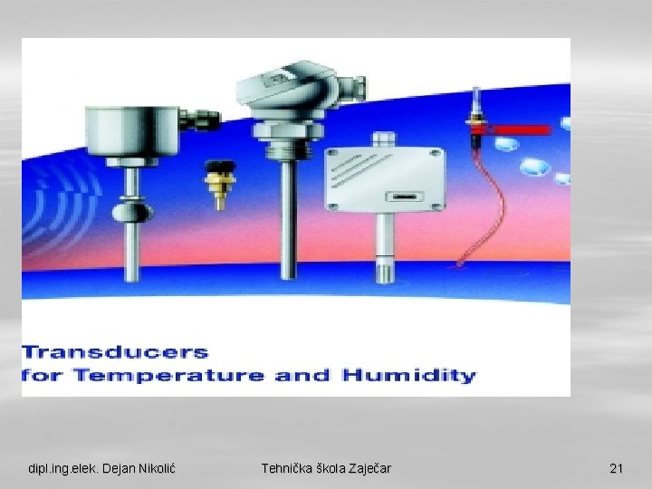 dipl. ing. elek. Dejan Nikolić Tehnička škola Zaječar 21 