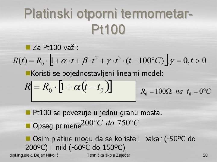 Platinski otporni termometar. Pt 100 n Za Pt 100 važi: n. Koristi se pojednostavljeni