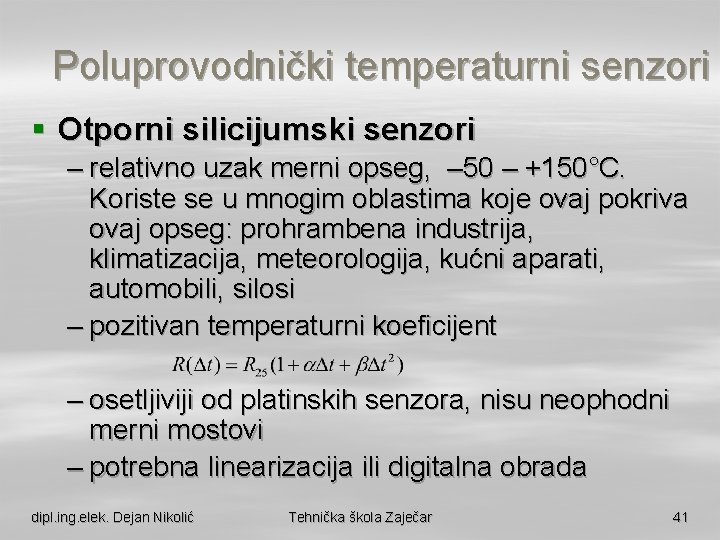 Poluprovodnički temperaturni senzori § Otporni silicijumski senzori – relativno uzak merni opseg, – 50