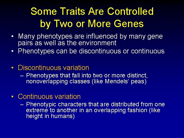 Some Traits Are Controlled by Two or More Genes • Many phenotypes are influenced Some Traits Are Controlled by Two or More Genes • Many phenotypes are influenced