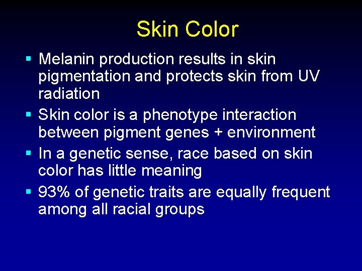 Skin Color § Melanin production results in skin pigmentation and protects skin from UV Skin Color § Melanin production results in skin pigmentation and protects skin from UV