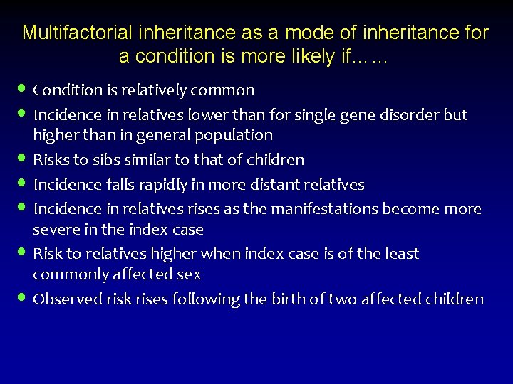 Multifactorial inheritance as a mode of inheritance for a condition is more likely if…… Multifactorial inheritance as a mode of inheritance for a condition is more likely if……