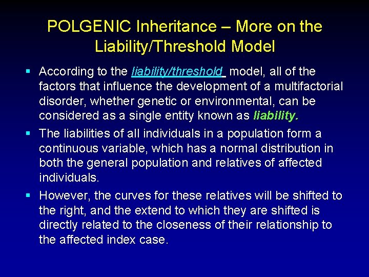 POLGENIC Inheritance – More on the Liability/Threshold Model § According to the liability/threshold model, POLGENIC Inheritance – More on the Liability/Threshold Model § According to the liability/threshold model,
