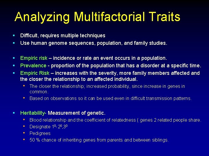 Analyzing Multifactorial Traits § § Difficult, requires multiple techniques Use human genome sequences, population, Analyzing Multifactorial Traits § § Difficult, requires multiple techniques Use human genome sequences, population,