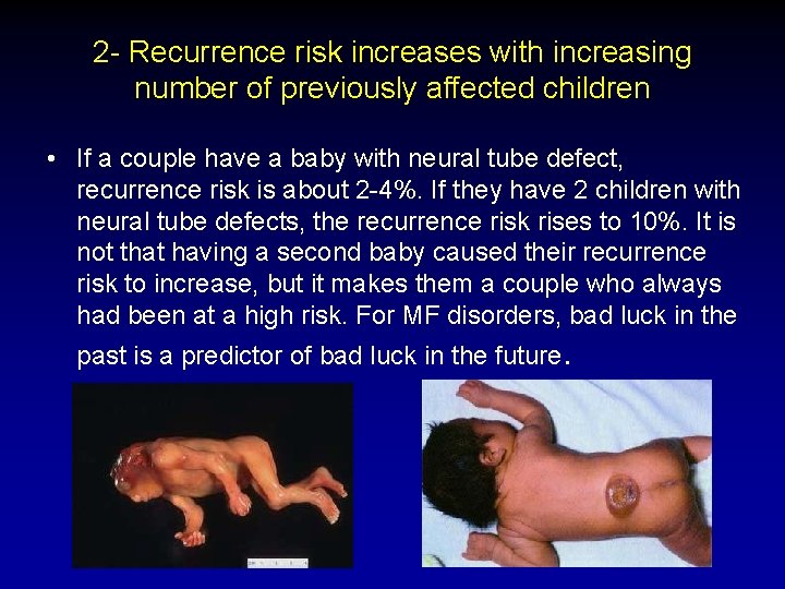 2 - Recurrence risk increases with increasing number of previously affected children • If 2 - Recurrence risk increases with increasing number of previously affected children • If