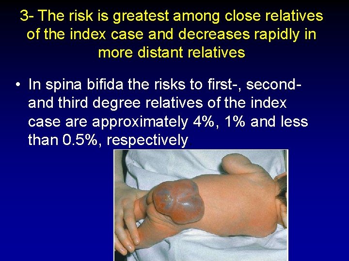 3 - The risk is greatest among close relatives of the index case and 3 - The risk is greatest among close relatives of the index case and