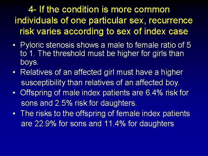 4 - If the condition is more common in individuals of one particular sex, 4 - If the condition is more common in individuals of one particular sex,