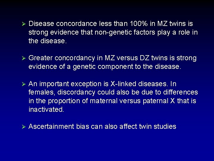 Ø Disease concordance less than 100% in MZ twins is strong evidence that non-genetic Ø Disease concordance less than 100% in MZ twins is strong evidence that non-genetic