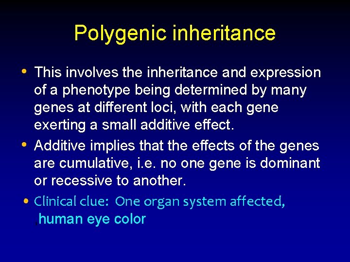 Polygenic inheritance • This involves the inheritance and expression of a phenotype being determined Polygenic inheritance • This involves the inheritance and expression of a phenotype being determined