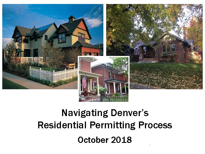 Navigating Denver’s Residential Permitting Process October 2018 1 