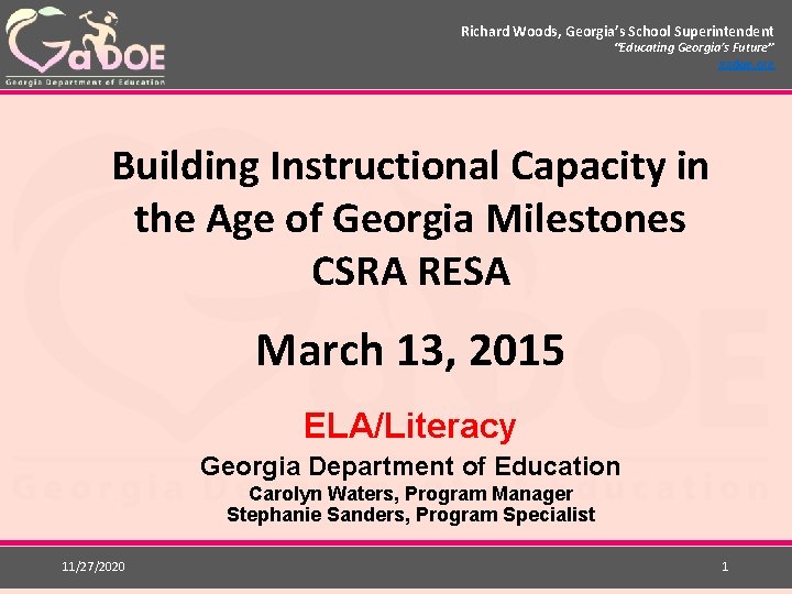 Richard Woods, Georgia’s School Superintendent “Educating Georgia’s Future” gadoe. org Building Instructional Capacity in