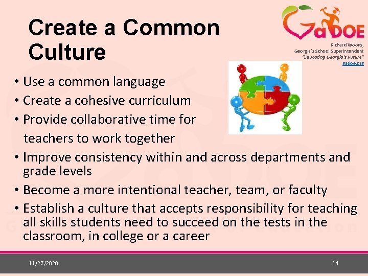 Create a Common Culture Richard Woods, Georgia’s School Superintendent “Educating Georgia’s Future” gadoe. org