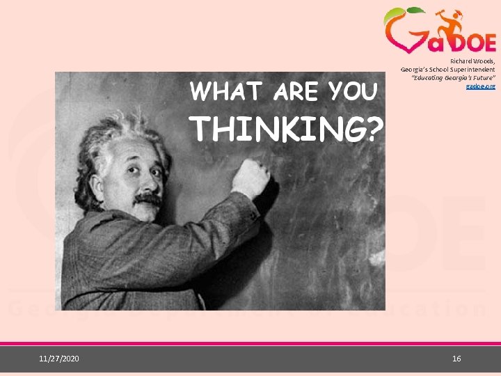 Richard Woods, Georgia’s School Superintendent “Educating Georgia’s Future” gadoe. org 11/27/2020 16 