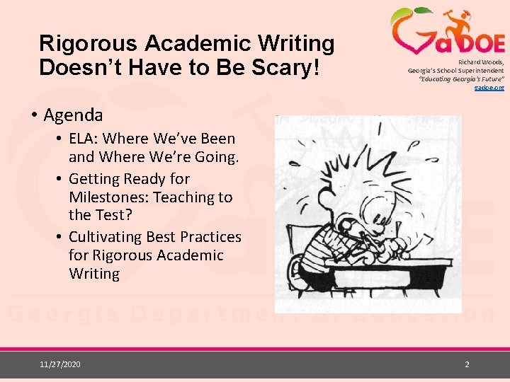 Rigorous Academic Writing Doesn’t Have to Be Scary! Richard Woods, Georgia’s School Superintendent “Educating