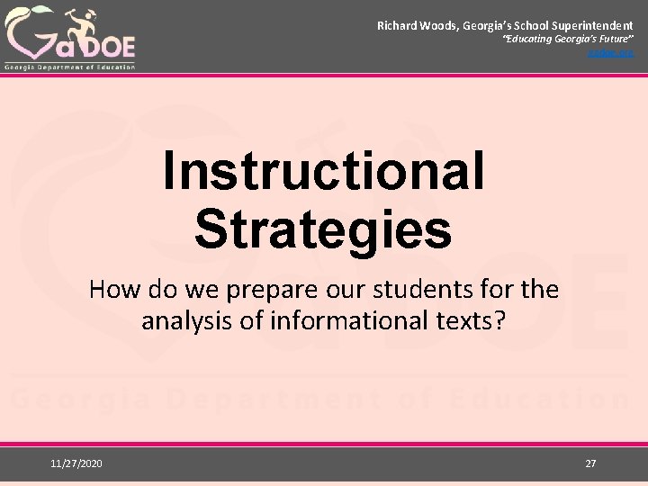 Richard Woods, Georgia’s School Superintendent “Educating Georgia’s Future” gadoe. org Instructional Strategies How do