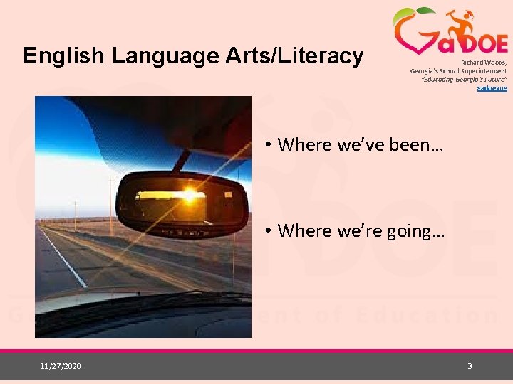 English Language Arts/Literacy Richard Woods, Georgia’s School Superintendent “Educating Georgia’s Future” gadoe. org •