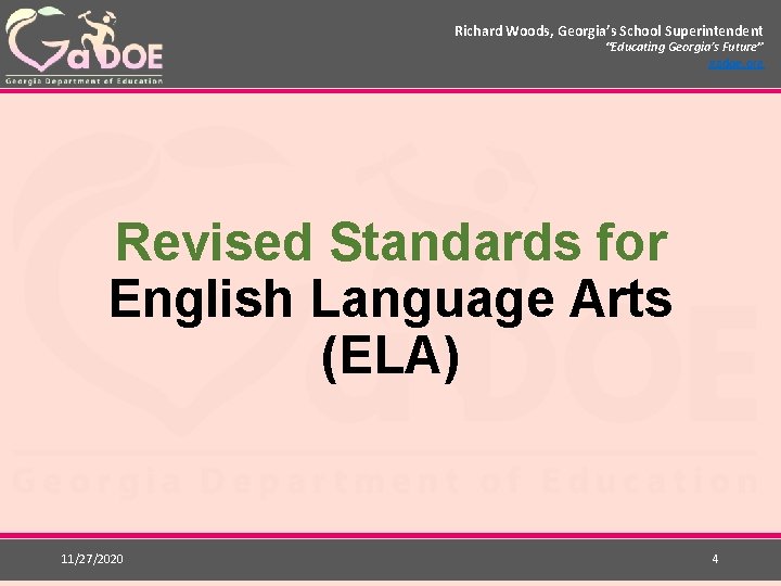 Richard Woods, Georgia’s School Superintendent “Educating Georgia’s Future” gadoe. org Revised Standards for English