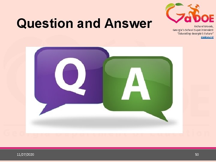 Question and Answer 11/27/2020 Richard Woods, Georgia’s School Superintendent “Educating Georgia’s Future” gadoe. org