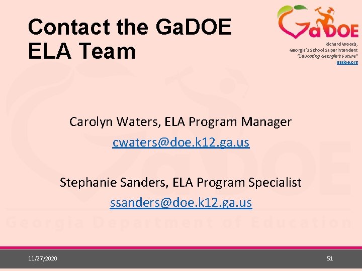 Contact the Ga. DOE ELA Team Richard Woods, Georgia’s School Superintendent “Educating Georgia’s Future”