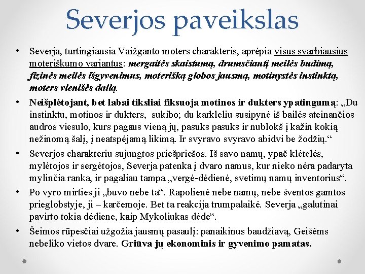 Severjos paveikslas • Severja, turtingiausia Vaižganto moters charakteris, aprėpia visus svarbiausius moteriškumo variantus: mergaitės