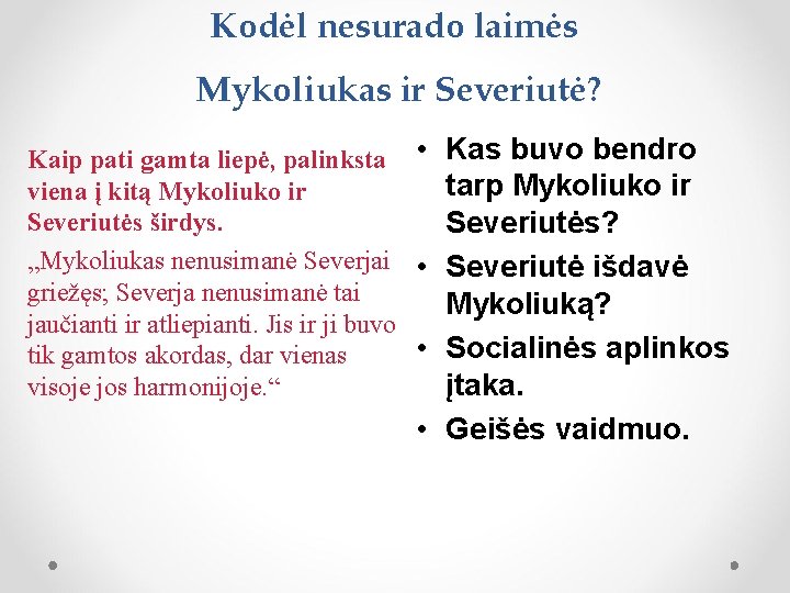 Kodėl nesurado laimės Mykoliukas ir Severiutė? Kaip pati gamta liepė, palinksta • Kas buvo