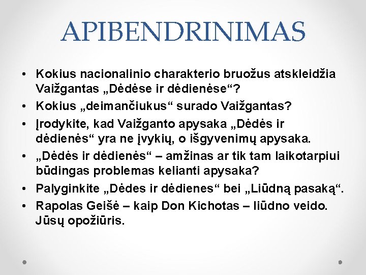 APIBENDRINIMAS • Kokius nacionalinio charakterio bruožus atskleidžia Vaižgantas „Dėdėse ir dėdienėse“? • Kokius „deimančiukus“