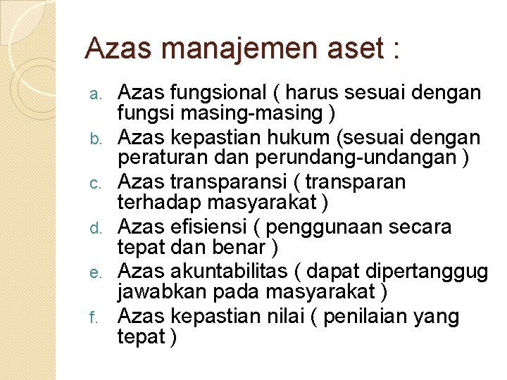 Azas manajemen aset : a. b. c. d. e. f. Azas fungsional ( harus Azas manajemen aset : a. b. c. d. e. f. Azas fungsional ( harus