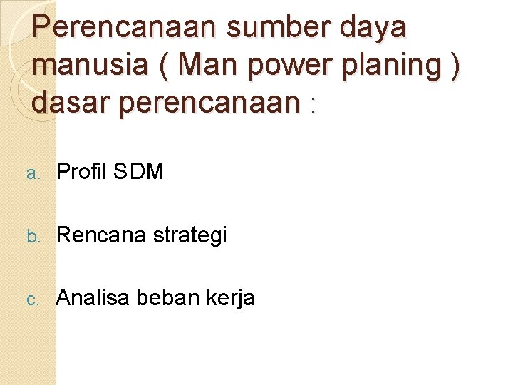 Perencanaan sumber daya manusia ( Man power planing ) dasar perencanaan : a. Profil Perencanaan sumber daya manusia ( Man power planing ) dasar perencanaan : a. Profil