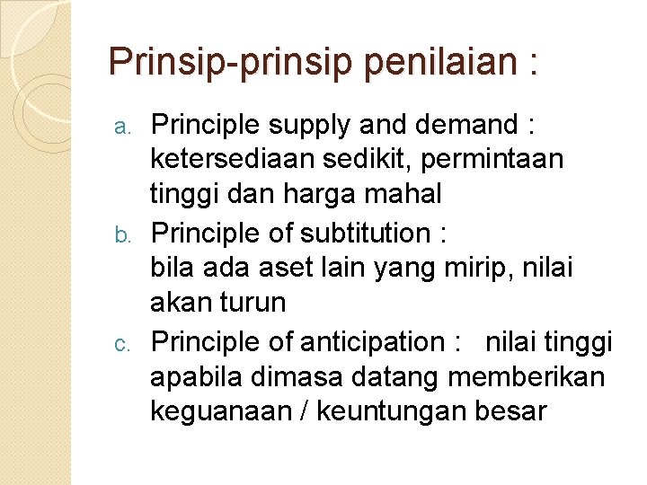 Prinsip-prinsip penilaian : Principle supply and demand : ketersediaan sedikit, permintaan tinggi dan harga Prinsip-prinsip penilaian : Principle supply and demand : ketersediaan sedikit, permintaan tinggi dan harga