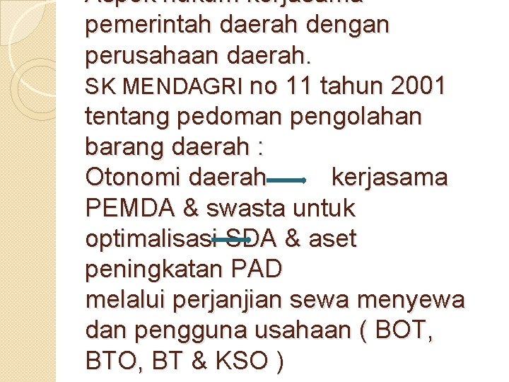 Aspek hukum kerjasama pemerintah daerah dengan perusahaan daerah. SK MENDAGRI no 11 tahun 2001 Aspek hukum kerjasama pemerintah daerah dengan perusahaan daerah. SK MENDAGRI no 11 tahun 2001