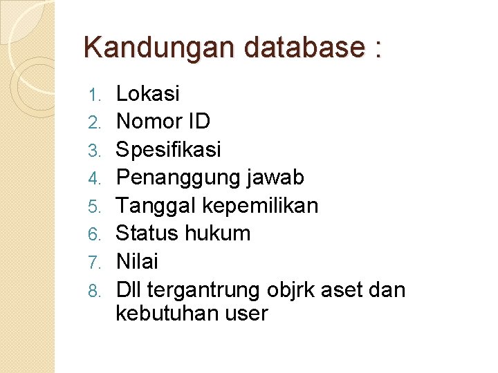 Kandungan database : 1. 2. 3. 4. 5. 6. 7. 8. Lokasi Nomor ID Kandungan database : 1. 2. 3. 4. 5. 6. 7. 8. Lokasi Nomor ID