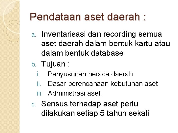 Pendataan aset daerah : Inventarisasi dan recording semua aset daerah dalam bentuk kartu atau Pendataan aset daerah : Inventarisasi dan recording semua aset daerah dalam bentuk kartu atau