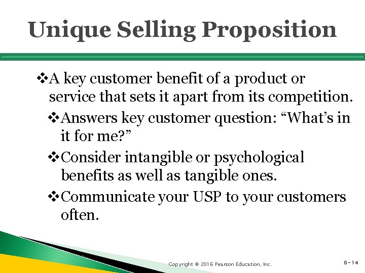 Unique Selling Proposition v. A key customer benefit of a product or service that