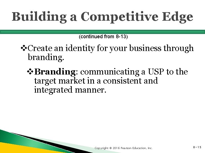 Building a Competitive Edge (continued from 8 -13) v. Create an identity for your