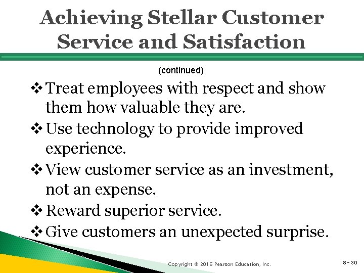 Achieving Stellar Customer Service and Satisfaction (continued) v Treat employees with respect and show