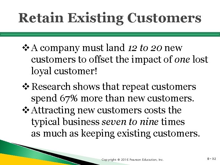 Retain Existing Customers v A company must land 12 to 20 new customers to