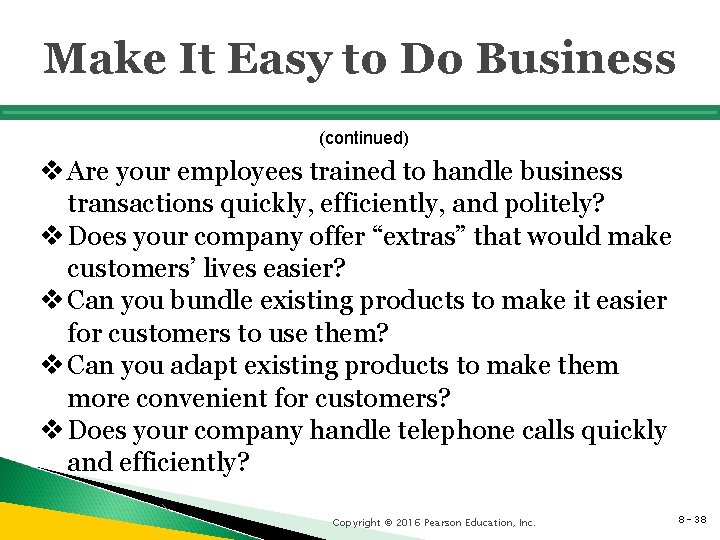 Make It Easy to Do Business (continued) v Are your employees trained to handle