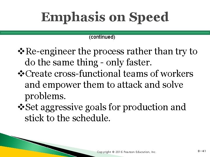 Emphasis on Speed (continued) v. Re-engineer the process rather than try to do the