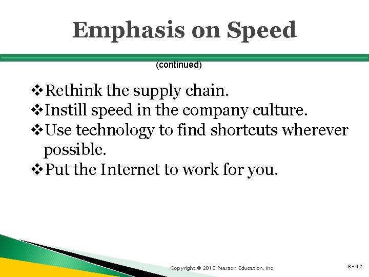 Emphasis on Speed (continued) v. Rethink the supply chain. v. Instill speed in the
