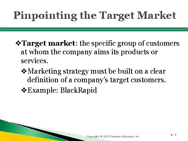 Pinpointing the Target Market v. Target market: the specific group of customers at whom