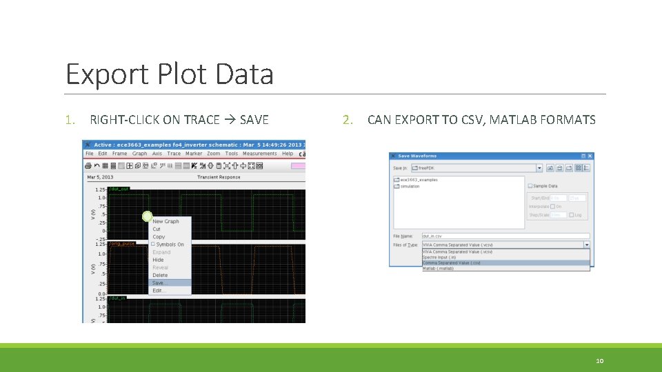 Export Plot Data 1. RIGHT-CLICK ON TRACE SAVE 2. CAN EXPORT TO CSV, MATLAB