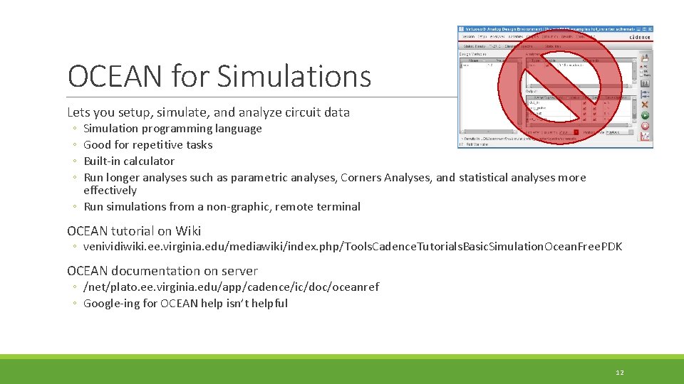 OCEAN for Simulations Lets you setup, simulate, and analyze circuit data ◦ ◦ Simulation